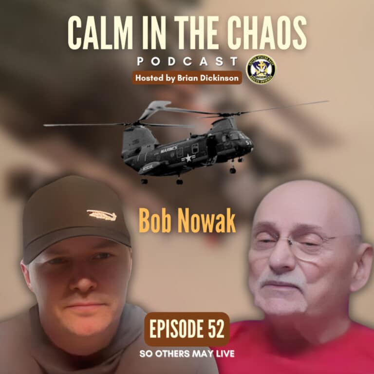Calm in the Chaos Podcast 8 From Vietnam to Navy SAR Evaluator | Bob Nowak on 30+ Years of Search and Rescue, DEA Prisoner Recovery & Whidbey Island SAR